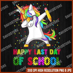 happy last day of school 2022 teacher student cute unicorn last day of school png sublimation design