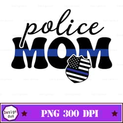 police mom png sublimation, police mom png, sublimation design, instant download, digital design, mom