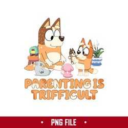 parenting is trifficult png, chilli and bingo png, bluey png, cartoon png digital file