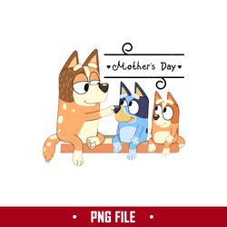 bluey mother's day png, bluey mom png, bluey png, cartoon png digital file