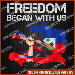 freedom began with us haitian flag happy independence day 4th of july, memorial day, american flag, independence day png