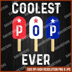 coolest pop ever popsicle men best dad ever cool fathers day 4th of july, memorial day, american flag, independence day