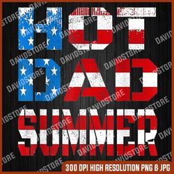 hot dad summer american flag 4th of july independence day 4th of july, memorial day, american flag, independence day png
