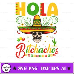 hola bitchachos svg, adios bitchachos svg, cinco de mayo svg, fiesta svg, funny svg, cutting files silhouette, cricut, d