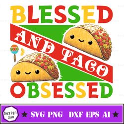 blessed and taco obsessed svg, dxf, eps, png, files for cutting, machines, cameo, cricut, girly, cute, funny cinco de ma