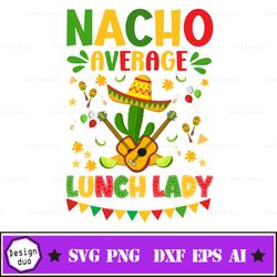 nacho average lunch lady svg, cinco de mayo svg