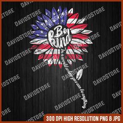 kindness sunflower flag 4th july patriotic flower 4th of july, memorial day, american flag, independence day png file