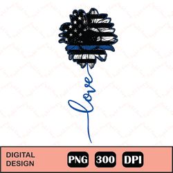 blue line love sunflower sublimation png, back the blue sunflower cricut png