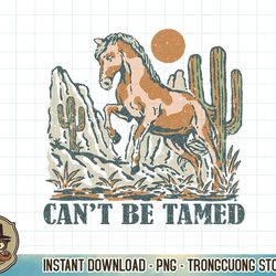 can't be tamed horse vintage sunset western country desert png sublimation
