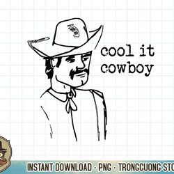 cool it cowboy rodeo western country southern cowgirl retro t-shirt copy png sublimation