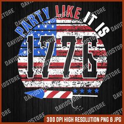 party like it is 1776 4th of july funny independence day memorial day, american flag, independence day png file