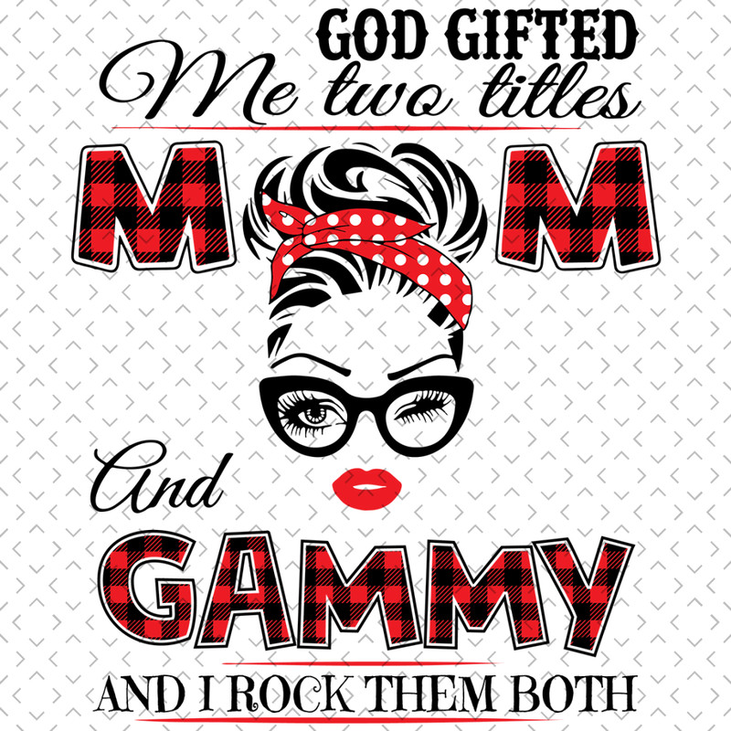 God-Gifted-Me-Two-Titles-Mom-And-Gammy-Svg-TD0051.png