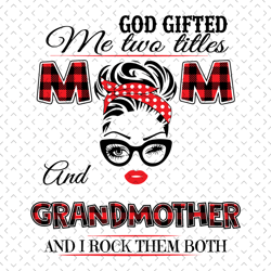 god gifted me two titles mom and gigi svg, trending svg, god gifted me two tittles, mom svg, mother svg, god svg, mama s