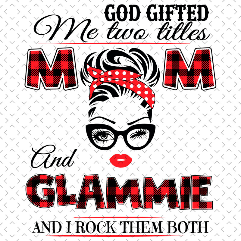 God-Gifted-Me-Two-Titles-Mom-And-Glammie-Svg-TD008.png