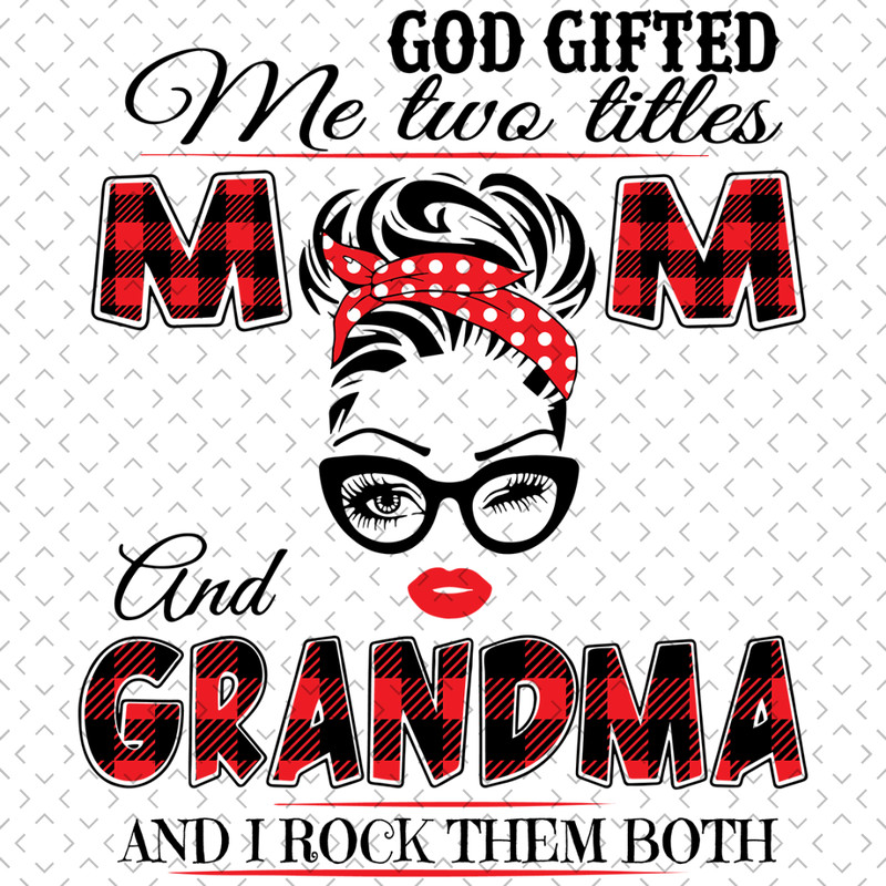 God-Gifted-Me-Two-Titles-Mom-And-Grandma-Svg-TD0021.png