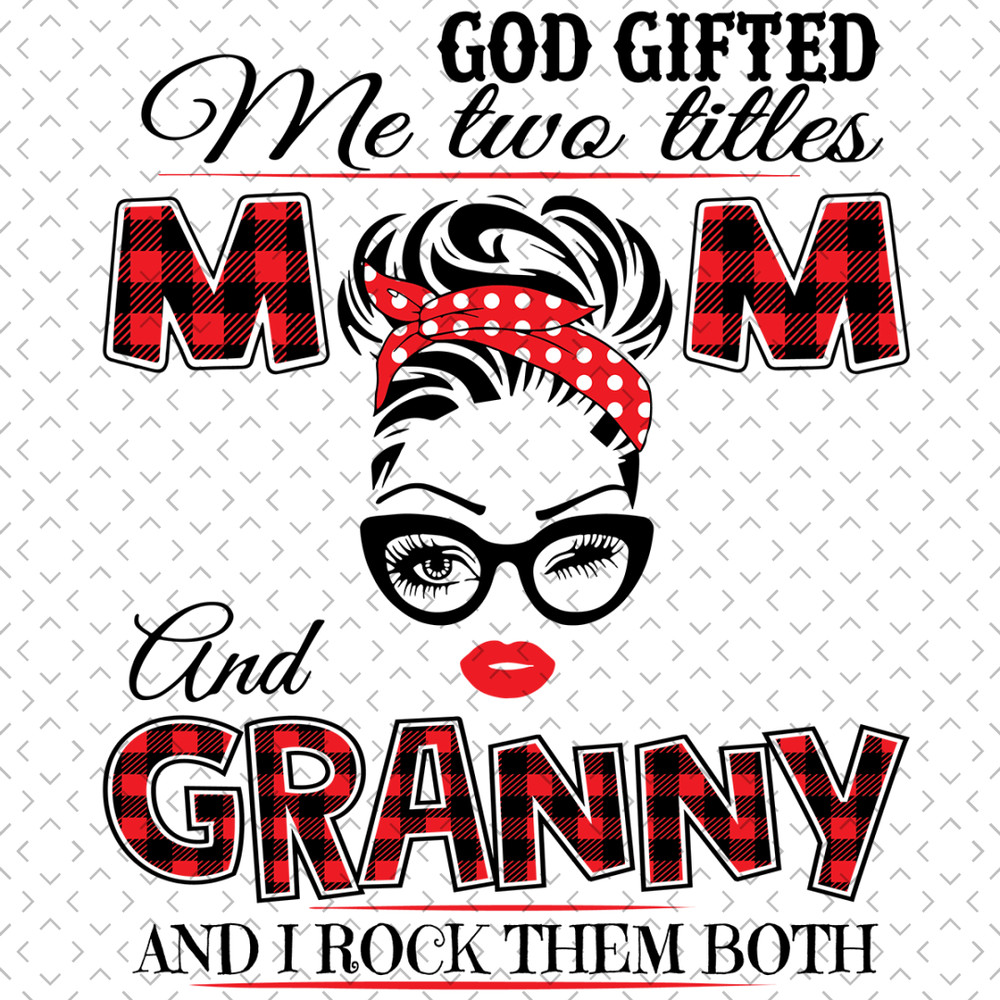 God-Gifted-Me-Two-Titles-Mom-And-Granny-Svg-TD0023.png