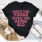 Much Too Young To Feel This Damn Old Tee
