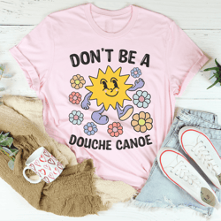 Don't Be A Douche Canoe Tee