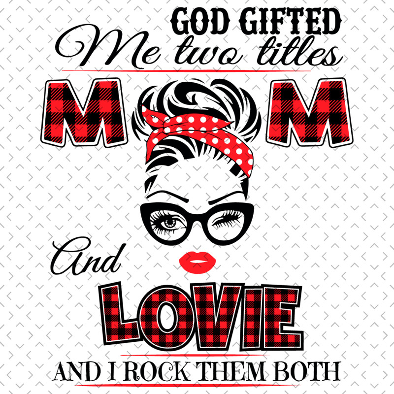 God-Gifted-Me-Two-Titles-Mom-And-Lovie-Svg-TD007.png