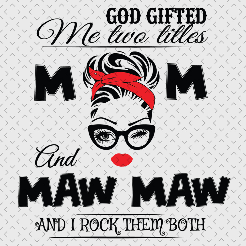 God-Gifted-Me-Two-Titles-Mom-And-Mawmaw-Svg-TD0061.png