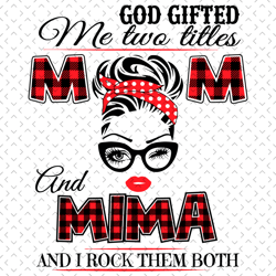 god gifted me two titles mom and mima svg, trending svg, god gifted me two tittles, mom svg, mother svg, god svg, mima s
