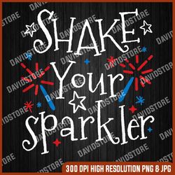 shake your sparkler funny 4th of july independence day memorial day, american flag, independence day png file