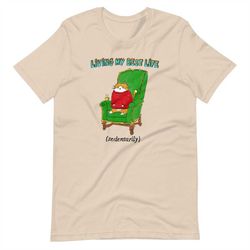 living my best life unisex t-shirt