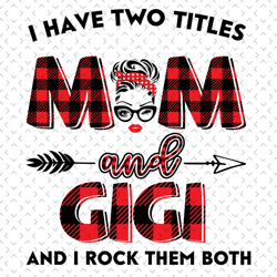 i have two titles mom and gigi svg, trending svg, mom svg, mother svg, mama svg, gift for mom, gift for grandma, mom lif