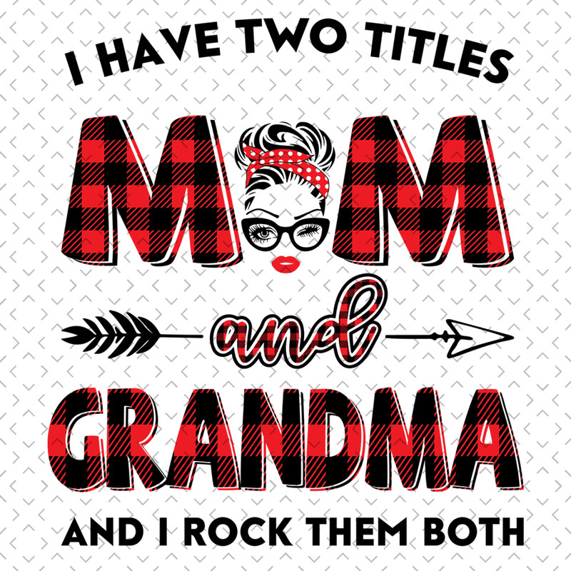I-Have-Two-Titles-Mom-And-Grandma-Svg-TD0044.png