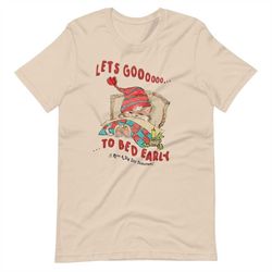 go 2 bed unisex t-shirt