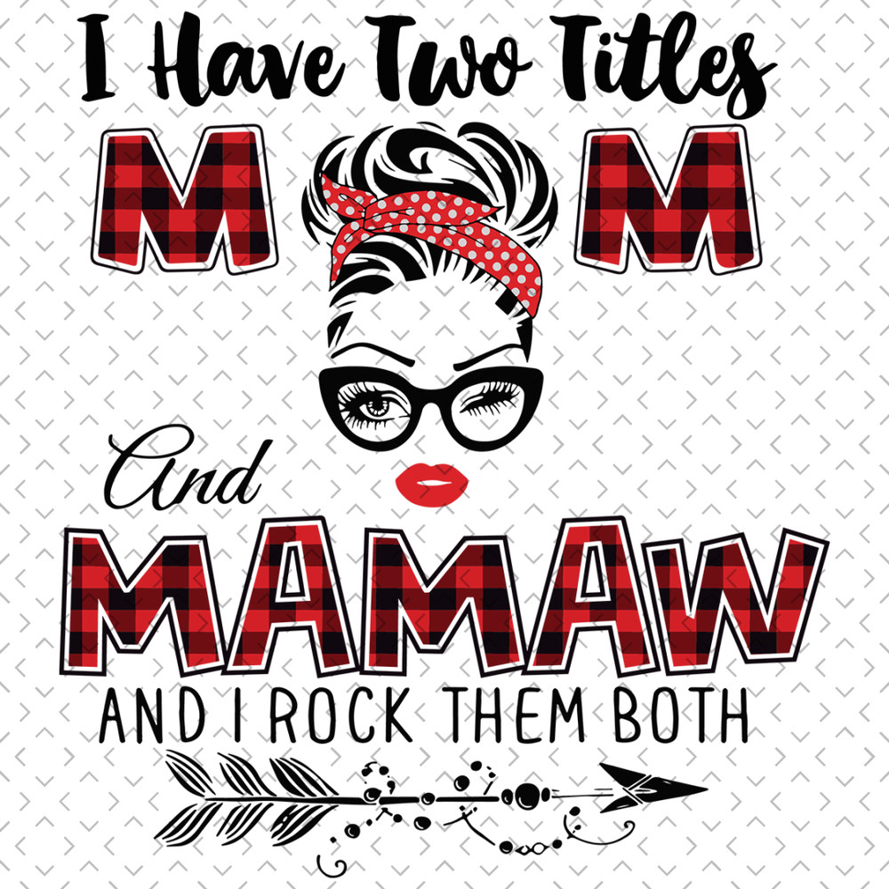 I-Have-Two-Titles-Mom-And-Mamaw-Svg-TD0038.png