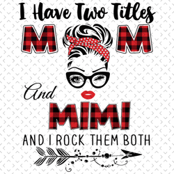 i have two titles mom and mimi svg, trending svg, mom svg, mother svg, mama svg, gift for mom, mom life svg, i have two