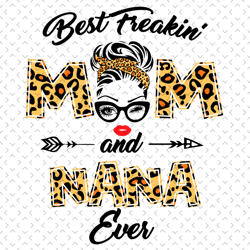 best freaking mom and nana ever svg, trending svg, mom svg, mother svg, god svg, mothers day svg, mothers day gift, mom