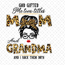 god gifted me two titles mom and grandma svg, mom and mimi svg, mom svg, mimi svg, mom mimi svg, mom grandma svg, grandm