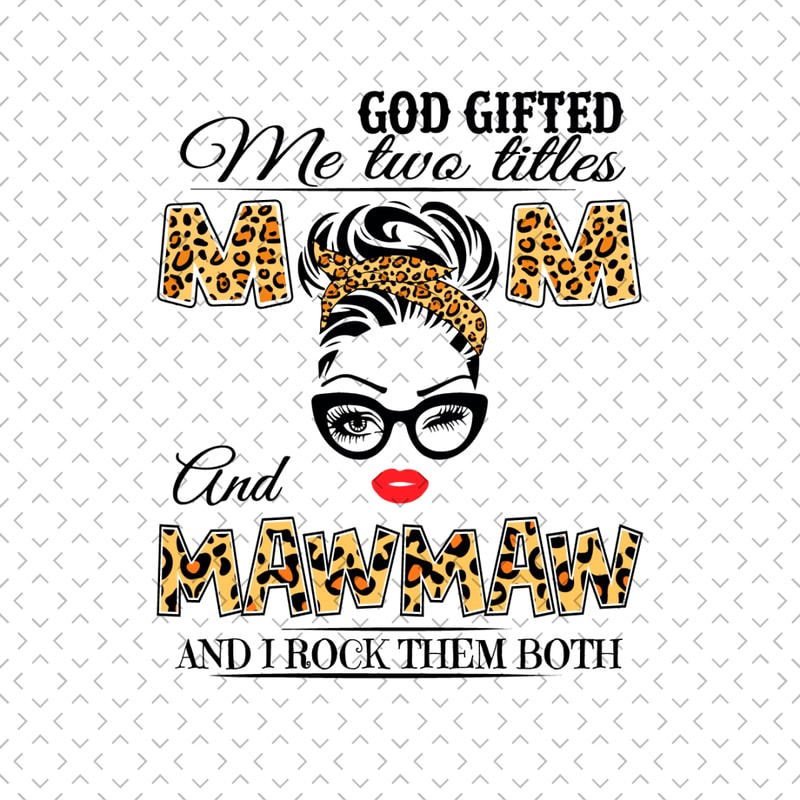 God-Gifted-Me-Two-Titles-Mom-And-Mawmaw-Svg-MD0014.jpg