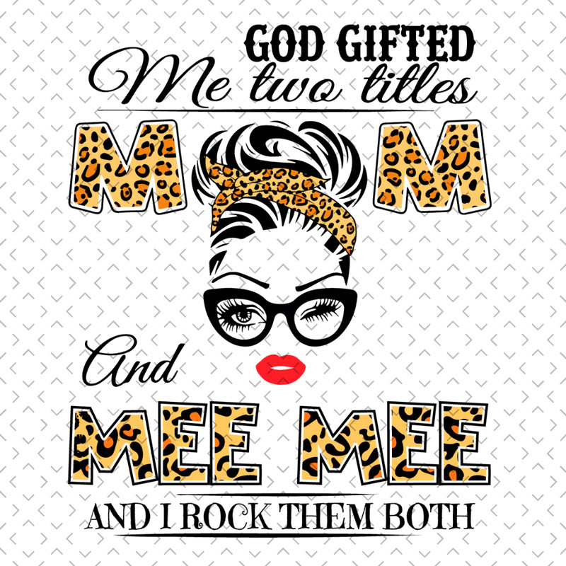 God-Gifted-Me-Two-Titles-Mom-And-Me-me-Svg-MD0015.jpg