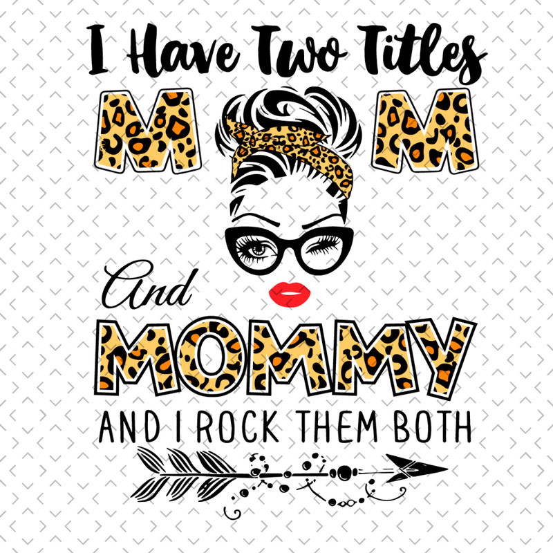 I-Have-Two-Titles-Mom-And-Mommy-Svg-MD0035.jpg