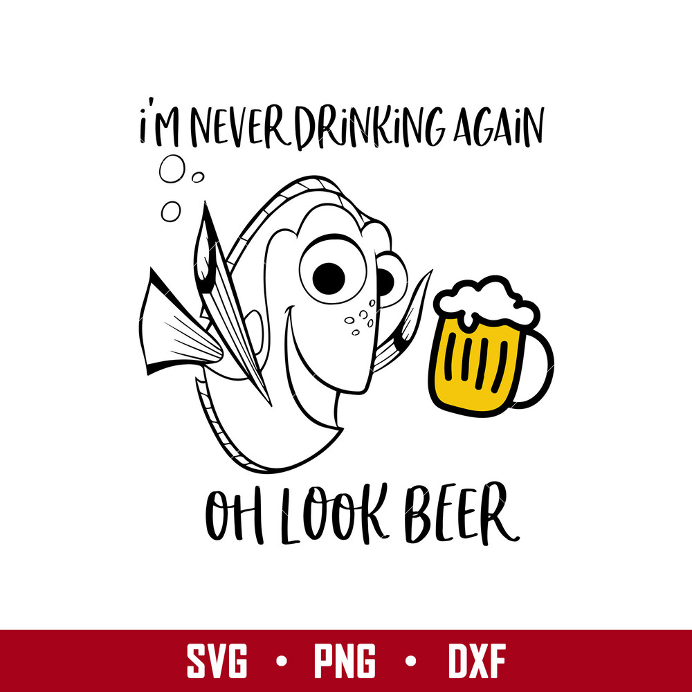 1-dory-im-never-drinking-again-beer.jpeg