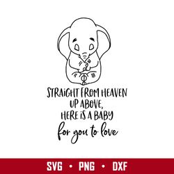straight from heaven up above here is a babby for you to love svg, disney svg, png eps digital file