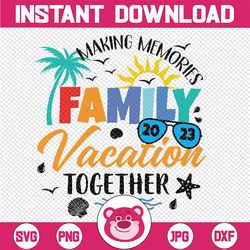 Making Memories Fammily Vacations Together Svg, Summer Trip Png, Mothers Day Svg, Digital Download