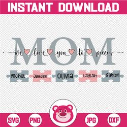 personalized mom we love you to pieces svg , personalised family svg, mother's day svg, personalised mom tile svg, mom w