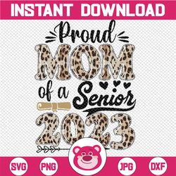 proud mom of a senior 2023 class of 2023 mom leopard png, class of 2023, mothers day png, sublimation design downloads