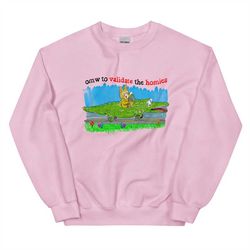 validate the homies unisex sweatshirt