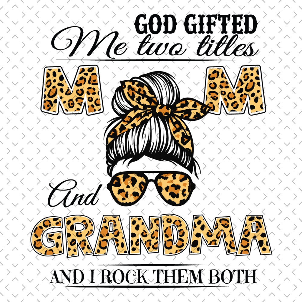God-Gifted-Me-Two-Titles-Mom-And-Grandma-Svg-MD090421HT13.jpg