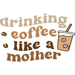 funny drinking iced coffee like a mother svg