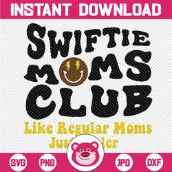 swiftie moms club like regular mom just cooler svg, not like a regular mom svg, swiftie mom club png, mother's day, digi