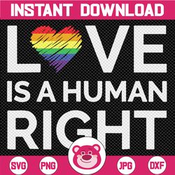 Love Is A Human Right SVG, LGBTQ Pride Svg, Gay Pride Svg, LGBTQ Awareness, Human Rights Svg