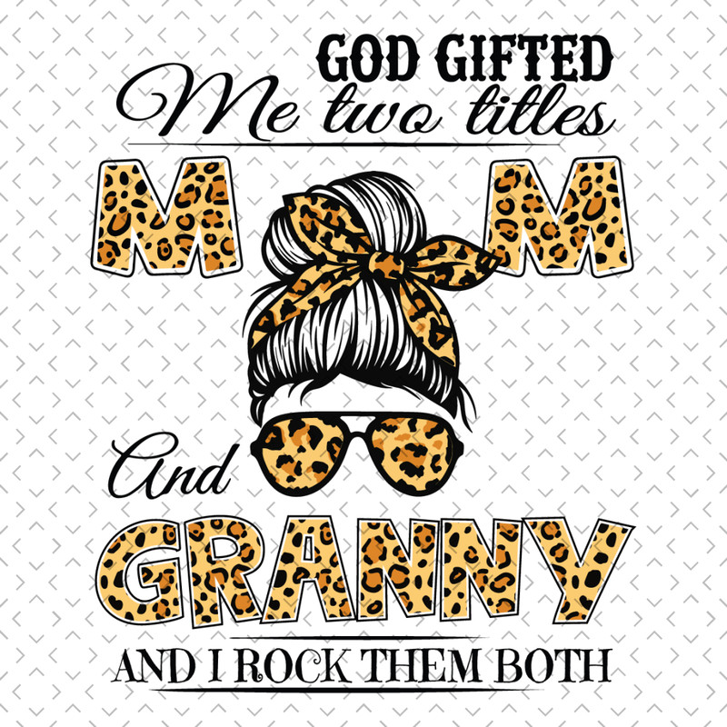 God-Gifted-Me-Two-Titles-Mom-And-Granny-Svg-MD090421HT8.jpg