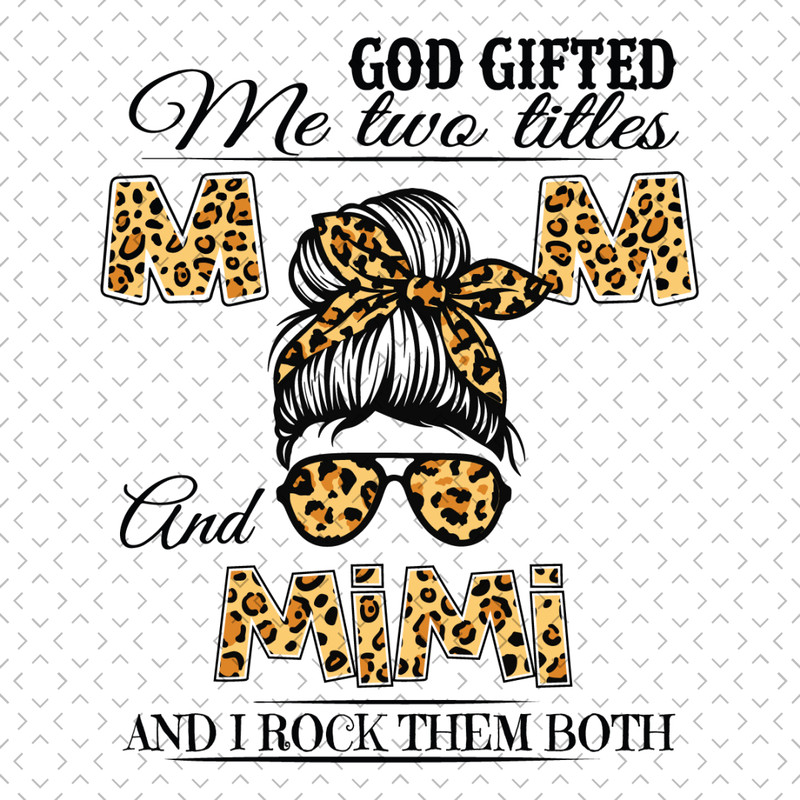 God-Gifted-Me-Two-Titles-Mom-And-Mimi-Svg-MD090421HT10.jpg