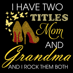 i have two titles mom and grandma heels svg, mothers day svg, mom and grandma svg, mom svg, mom quote svg, mom saying sv